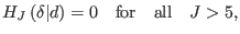$\displaystyle H_{J}\left( \delta \vert d\right) =0\quad \mathrm{for\quad all}\quad J>5,$