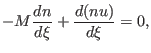 $\displaystyle -M\dfrac{dn}{d\xi}+\frac{d(nu)}{d\xi}=0,$