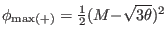 $ \phi
_{{\rm max}(+)}=\frac{1}{2}( M{-}\sqrt{3{\theta}}) ^{2}$